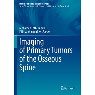 预订 Imaging of Primary Tumors of the Osseous Spine 脊柱骨原发性肿瘤的影像学检查 9783031568886