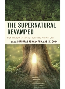 预订 The Supernatural Revamped: From Timeworn Legends to Twenty-First-Century Chic 超自然现象诱惑：从陈旧传说到21世纪时