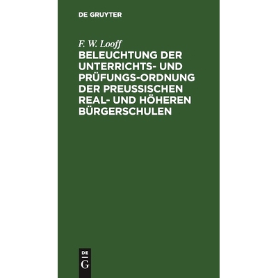 预订 Beleuchtung der Unterrichts- und Prüfungs-Ordnung der preußischen Real- und höheren Bürgerschulen: 978311244919