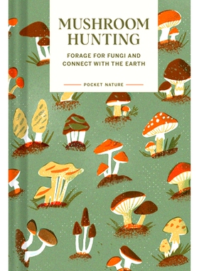 预订 Pocket Nature: Mushroom Hunting: Forage for Fungi and Connect with the Earth: Forage for Fungi and Connect with the