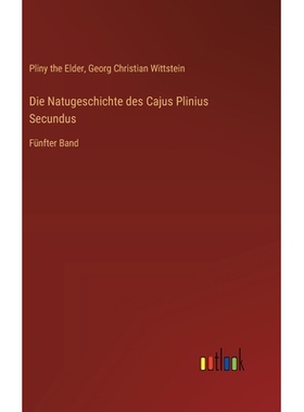 预订 Die Natugeschichte des Cajus Plinius Secundus: Fünfter Band: 9783368552725