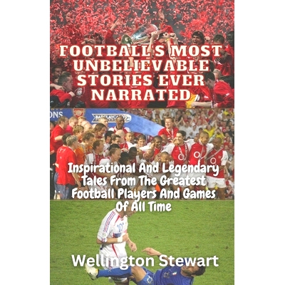 预订 Football’s Most Unbelievable Stories Ever Narrated: Inspirational And Legendary Tales From The Greatest Football P