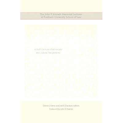 预订 The John F. Sonnett Memorial Lectures at Fordham University School of Law: A Half-Century of Advocacy and Judicial