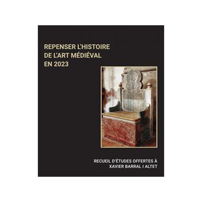 [预订]Repenser l’histoire de l’art médiéval en 2023 : recueil d’études offertes à Xavier Barral  9789538250187
