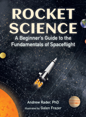 【预订】Rocket Science: A Beginner’s Guide to the Fundamentals of Spaceflight