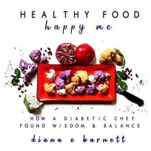 预订 Healthy Food Happy Me: How a Diabetic Chef Found Wisdom & Balance