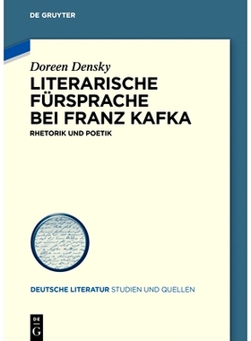 预订 Literarische Fürsprache bei Franz Kafka: Rhetorik und Poetik 与弗朗兹·卡夫卡的文学宣传: 9783110656343
