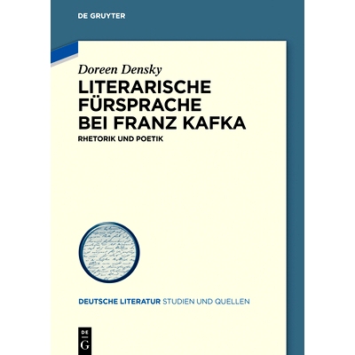 预订 Literarische Fürsprache bei Franz Kafka: Rhetorik und Poetik 与弗朗兹·卡夫卡的文学宣传: 9783110656343