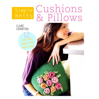 预订 Simple Knits Cushions & Pillows: 12 Easy-Knit Projects for Your Home 靠垫和枕头：为您的家庭12易于针织项目: 97814463 - 封面