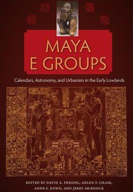 [预订]Maya E Groups: Calendars, Astronomy, and Urbanism in the Early Lowlands 9780813054353
