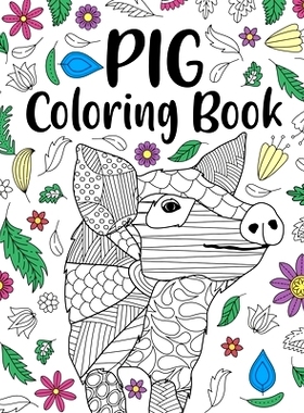 预订 Pig Coloring Book: Adult Coloring Book, Pig Lover Gifts, Floral Mandala Coloring Pages, Animal Coloring Book, Funny