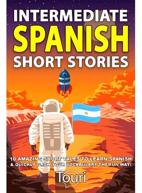 预订 Intermediate Spanish Short Stories: 10 Amazing Short Tales to Learn Spanish & Quickly Grow Your Vocabulary the Fun