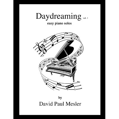 预订 Daydreaming, Volume 1: Easy Piano Solos For The Beginning and Intermediate Pianist: 9798376424841