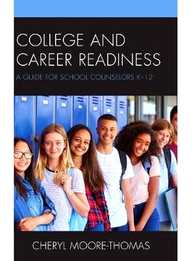 预订 College and Career Readiness: A Guide for School Counselors K-12 大学和职业准备：学校辅导员K12指南: 9781475832914