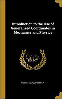 【预售】Introduction to the Use of Generalized Co rdinates in Mechanics and Physics