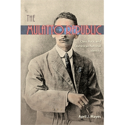 预订 The Mulatto Republic: Class, Race, and Dominican National Identity 混血儿共和国: 9780813061962