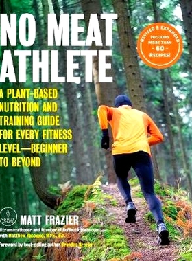 预订 No Meat Athlete, Revised and Expanded: A Plant-Based Nutrition and Training Guide for Every Fitness Level--Beginner