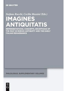 预订 Imagines Antiquitatis: Representations, Concepts, Receptions of the Past in Roman Antiquity and the Early Italian R
