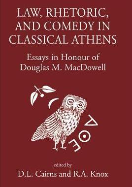 [预订]Law, Rhetoric and Comedy in Classical Athens: Essays in Honour of Douglas M. MacDowell 9780954384555