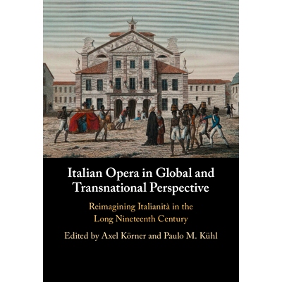 预订 Italian Opera in Global and Transnational Perspective: Reimagining Italianità in the Long Nineteenth Century 全球