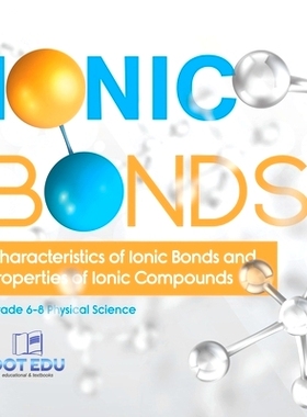 预订 Ionic Bonds Characteristics of Ionic Bonds and Properties of Ionic Compounds Grade 6-8 Physical Science: 9781541997