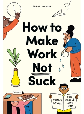 预订 How to Make Work Not Suck: Honest Advice for People with Jobs 如何让工作不糟糕：给有工作的人的诚实建议: 97808578290