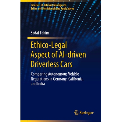 预订 Ethico-Legal Aspect of AI-driven Driverless Cars: Comparing Autonomous Vehicle Regulations in Germany, California,