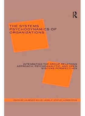 预订 The Systems Psychodynamics of Organizations: Integrating the Group Relations Approach, Psychoanalytic, and Open Sys