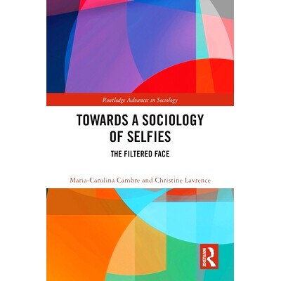 预订 Towards a Sociology of Selfies: The Filtered Face 迈向自拍社会学：过滤人脸: 9781032407593