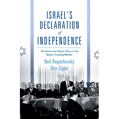 预订 Israel’s Declaration of Independence: The History and Political Theory of the Nation’s Founding Moment 以色列独立