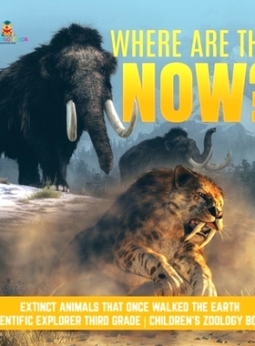 预订 Where Are They Now? Extinct Animals That Once Walked the Earth Scientific Explorer Third Grade Children’s Zoology