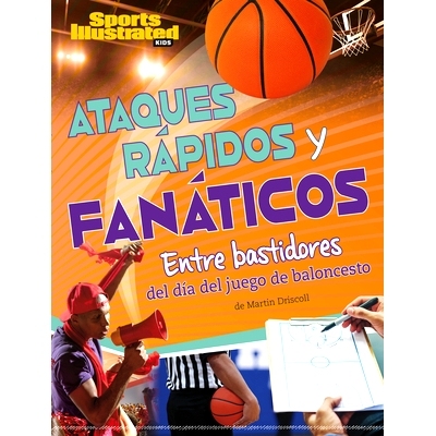 预订 Ataques Rápidos Y Fanáticos: Entre Bastidores del Día del Juego de Baloncesto: 9781669090007