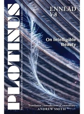 预订 Plotinus Ennead V.8: On Intelligible Beauty: Translation, with an Introduction, and Commentary 普罗提诺九柱神V.8：