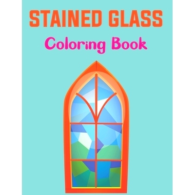 预订 Stained Glass Coloring Book: An Adult Coloring Book Featuring Beautiful Stained Glass Flower Designs for Stress Rel