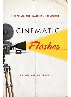 预订 Cinematic Flashes: Cinephilia and Classical Hollywood 电影闪光灯：一般化电影院与经典化好莱坞（精装）: 9780253006882