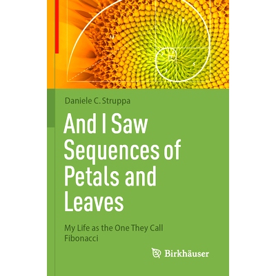 预订 And I Saw Sequences of Petals and Leaves: My Life as the One They Call Fibonacci 我看到了一连串的花瓣与叶子：我被他