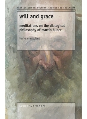 预订 will and grace: meditations on the dialogical philosophy of martin buber 意志与恩典：马丁·布伯对话哲学的沉思: 9789