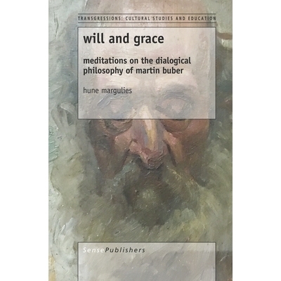 预订 will and grace: meditations on the dialogical philosophy of martin buber 意志与恩典：马丁·布伯对话哲学的沉思: 9789