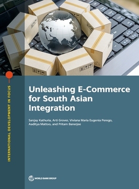 预订 Unleashing E-Commerce for South Asian Integration 释放电子商务以实现南亚一体化: 9781464815195