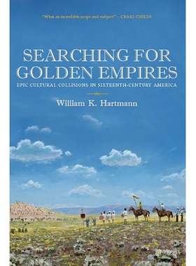 预订 Searching for Golden Empires: Epic Cultural Collisions in Sixteenth-Century America: 9780816531967