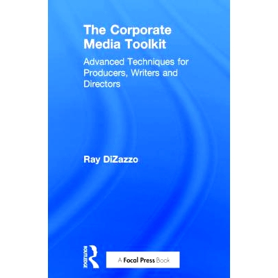 预订 The Corporate Media Toolkit: Advanced Techniques for Producers, Writers and Directors 企业媒体工具箱：制片人、编剧