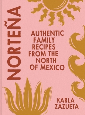 预订 Norteña: Authentic Family Recipes from the North of Mexico 9781623716523