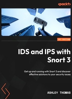 预订 IDS and IPS with Snort 3.0 使用 Snort 3.0 的 IDS 和 IPS: 9781800566163