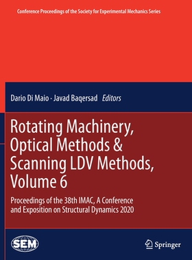 【预订】Rotating Machinery, Optical Methods & Scanning LDV Methods, Volume 6: Proceedings of t 9783030477233