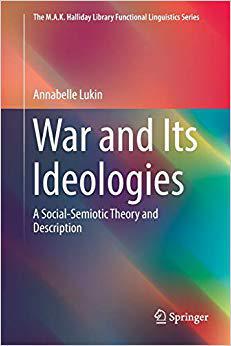 【预订】War and Its Ideologies: A Social-Semiotic Theory and Description 9789811345463