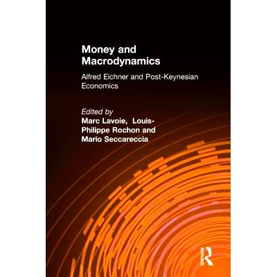 预订 Money and Macrodynamics: Alfred Eichner and Post-Keynesian Economics: Alfred Eichner and Post-Keynesian Economics: