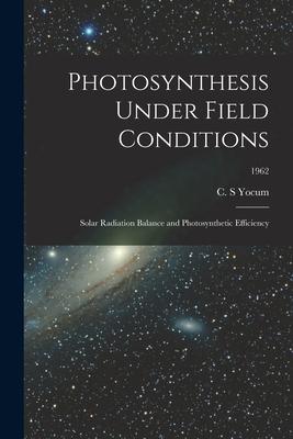 [预订]Photosynthesis Under Field Conditions: Solar Radiation Balance and Photosynthetic Efficiency; 1962 9781013384424 书籍/杂志/报纸 原版其它 原图主图