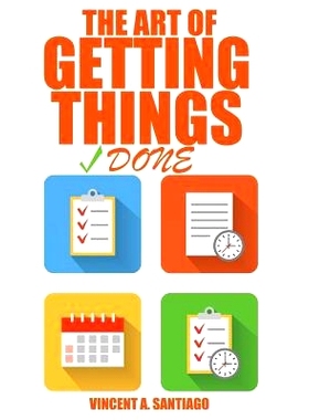 预订 The Art Of Getting Things Done: 10 Prolific Ways To Effectively Manage Your Time: 9781502363466