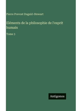 预订 Eléments de la philosophie de l’esprit humain: Tome 3: 9783388041148