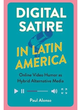 预订 Digital Satire in Latin America: Online Video Humor as Hybrid Alternative Media 拉丁美洲的数字讽刺：在线视频幽默作